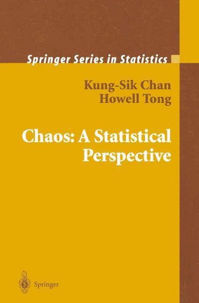 Cover for Kung-Sik Chan · Chaos: A Statistical Perspective - Springer Series in Statistics (Paperback Bog) [Softcover reprint of hardcover 1st ed. 2001 edition] (2010)