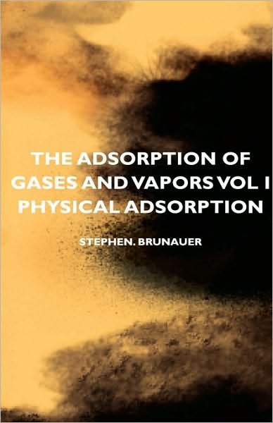 Cover for Stephen Brunauer · The Adsorption of Gases and Vapors Vol I - Physical Adsorption (Inbunden Bok) (2008)