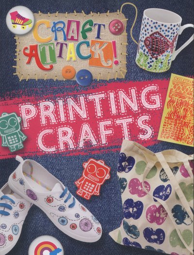 Cover for Annalees Lim · Printing Crafts - Craft Attack (Hardcover Book) [Illustrated edition] (2014)