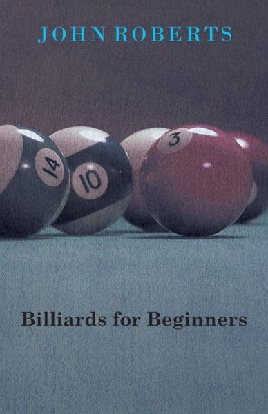 Billiards for Beginners - John Roberts - Books - Brownell Press - 9781445525365 - August 26, 2010