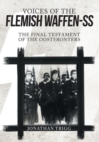 Cover for Jonathan Trigg · Voices of the Flemish Waffen-SS: The Final Testament of the Oostfronters (Hardcover Book) (2017)