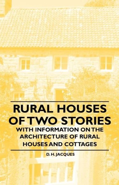 Cover for D H Jacques · Rural Houses of Two Stories - with Information on the Architecture of Rural Houses and Cottages (Pocketbok) (2011)