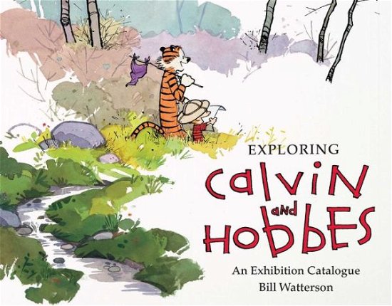 Exploring Calvin and Hobbes: An Exhibition Catalogue - Bill Watterson - Books - Andrews McMeel Publishing - 9781449460365 - March 12, 2015
