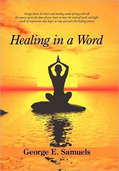 Cover for George E Samuels · Healing in a Word (Inbunden Bok) (2010)