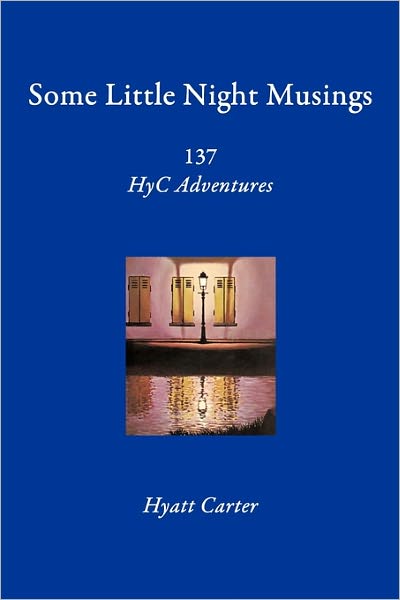 Cover for Hyatt Carter · Some Little Night Musings: 137 Hyc Adventures (Pocketbok) (2010)