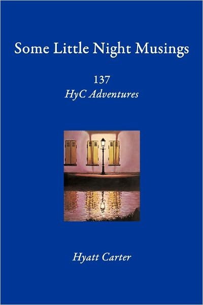 Cover for Hyatt Carter · Some Little Night Musings: 137 Hyc Adventures (Paperback Book) (2010)