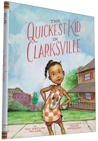 Cover for Pat Zietlow Miller · The Quickest Kid in Clarksville (Innbunden bok) (2016)