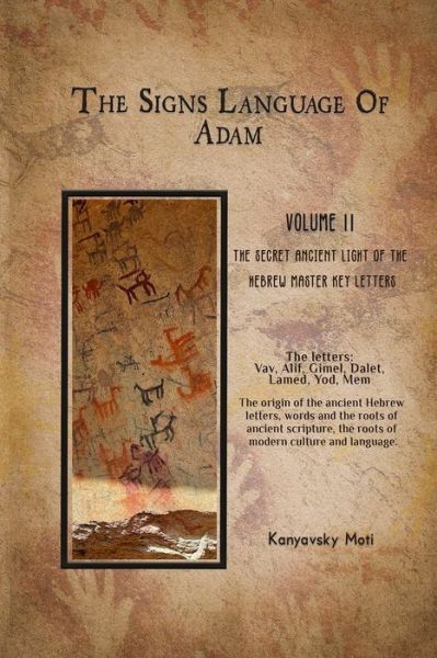 Cover for Moti Kanyavski (Kanyavsky) · The Hebrew Signs language of Adam Volume II -The Secret Ancient light of the Hebrew Master Key letters (Paperback Book) (2022)