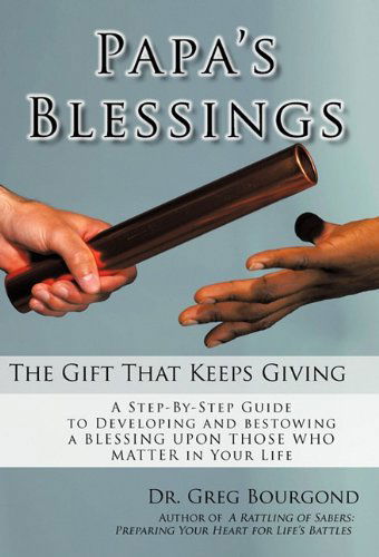 Cover for Dr. Greg Bourgond · Papa's Blessings: the Gifts That Keep Giving (Hardcover Book) (2011)