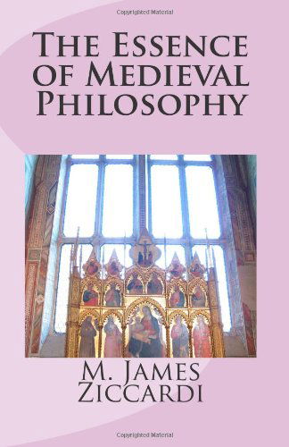 Cover for M James Ziccardi · The Essence of Medieval Philosophy (Taschenbuch) (2011)