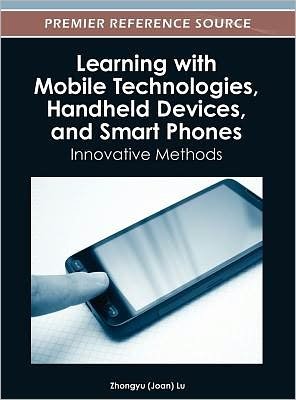 Cover for Lu, Zhongyu (Joan) · Learning with Mobile Technologies, Handheld Devices, and Smart Phones: Innovative Methods (Hardcover Book) (2012)