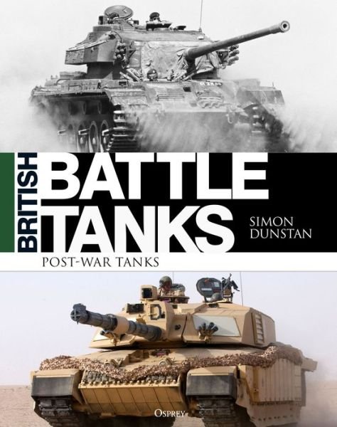 Cover for Simon Dunstan · British Battle Tanks: Post-war Tanks 1946–2016 (Hardcover bog) (2020)
