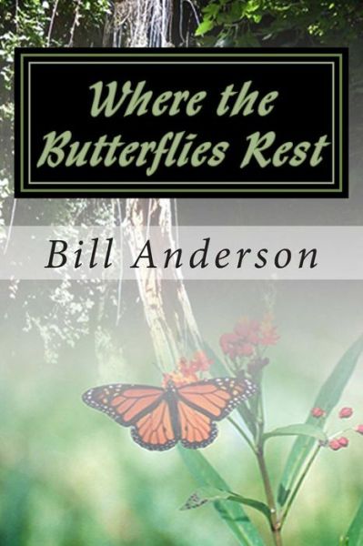 Cover for Bill Anderson · Where the Butterflies Rest (Paperback Bog) (2014)