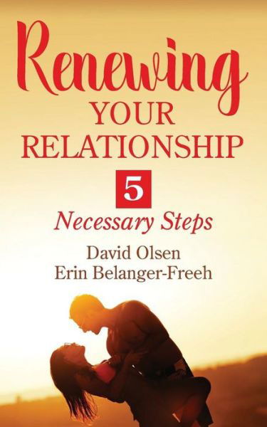 Renewing Your Relationship: 5 Necessary Steps - David Olsen - Livros - Outskirts Press - 9781478787365 - 30 de maio de 2017