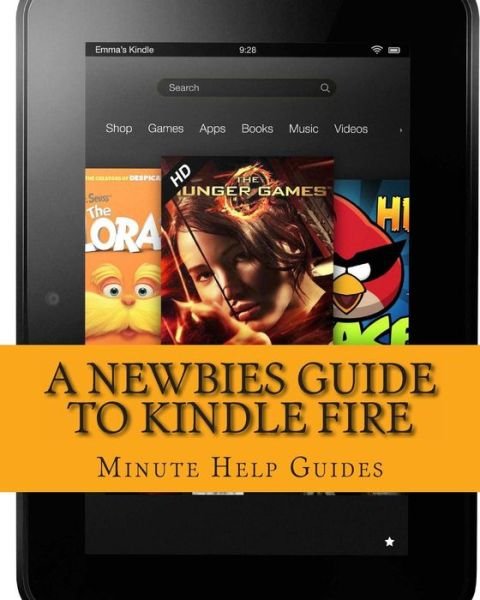 Cover for Minute Help Guides · A Newbies Guide to Kindle Fire: Kindle Fire Hd 8.9, Kindle for Dummies, Kindle Fire Hd Tricks, Kindle Help, Kindle Hd (Paperback Book) (2012)
