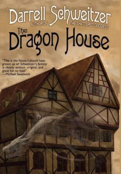 Cover for Darrell Schweitzer · The Dragon House (Hardcover Book) (2018)