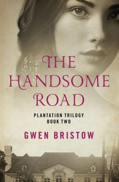 Cover for Gwen Bristow · The Handsome Road - Plantation Trilogy (Paperback Book) (2014)