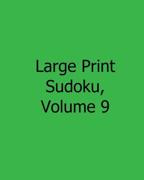 Cover for Liu Ka-shek · Large Print Sudoku, Volume 9: Fun, Large Print Sudoku Puzzles (Paperback Bog) (2013)