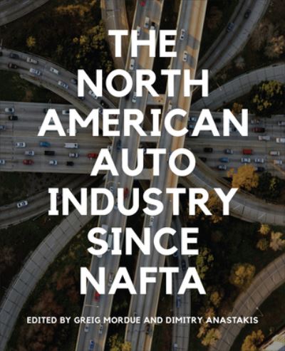 The North American Auto Industry since NAFTA - Themes in Business and Society (Hardcover Book) (2024)