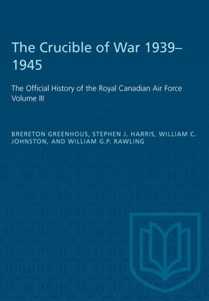 Cover for Brereton Greenhous · The Crucible of War, 1939-1945: The Official History of the Royal Canadian Air Force - Heritage (Taschenbuch) (1994)