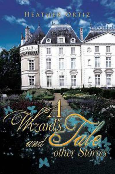 Cover for Heather Ortiz · A Wizard's Tale and Other Stories (Paperback Book) (2013)