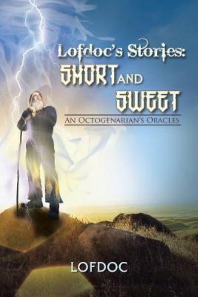 Cover for Lofdoc · Lofdoc's Stories: Short and Sweet: an Octogenarian's Oracles (Paperback Bog) (2014)