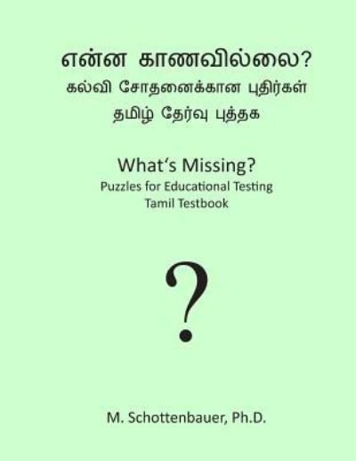 Cover for M Schottenbauer · What's Missing? Puzzles for Educational Testing: Tamil Testbook (Paperback Bog) (2013)