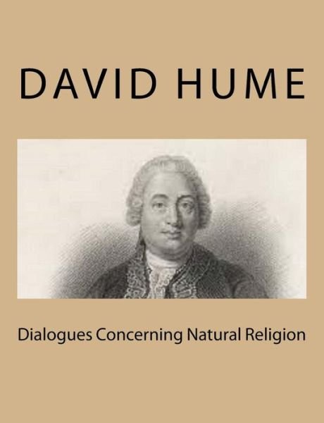 Dialogues Concerning Natural Religion - David Hume - Books - Createspace - 9781494767365 - December 21, 2013