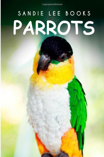 Cover for Sandie Lee Books · Parrots - Sandie Lee Books (Paperback Bog) (2014)