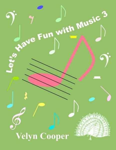 Let's Have Fun with Music 3 - Velyn Cooper - Books - Createspace - 9781495281365 - February 1, 2014