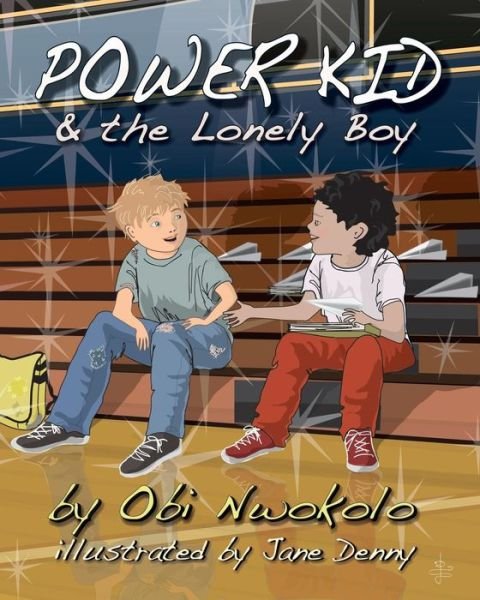 Power Kid and the Lonely Boy - Obi Nwokolo - Bøger - CreateSpace Independent Publishing Platf - 9781496028365 - 27. marts 2014