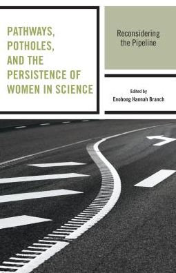 Cover for Pathways, Potholes, and the Persistence of Women in Science: Reconsidering the Pipeline (Hardcover Book) (2016)