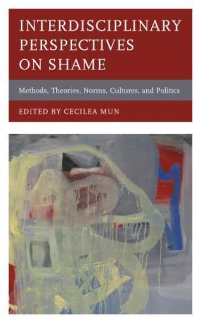 Cover for Cecilea Mun · Interdisciplinary Perspectives on Shame: Methods, Theories, Norms, Cultures, and Politics (Hardcover Book) (2019)