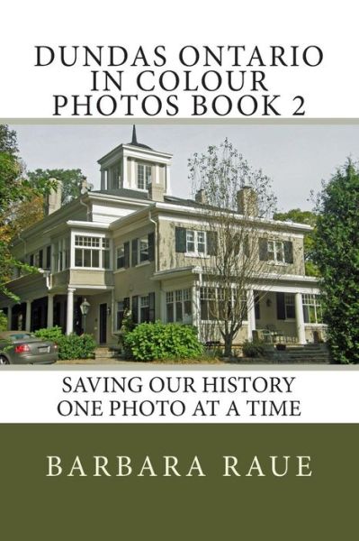 Cover for Mrs Barbara Raue · Dundas Ontario in Colour Photos Book 2: Saving Our History One Photo at a Time (Paperback Book) (2014)