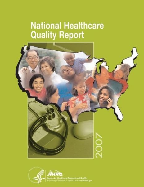 Cover for U S Department of Healt Human Services · National Healthcare Quality Report, 2007 (Taschenbuch) (2014)