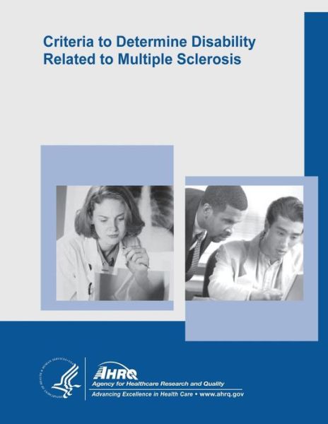 Criteria to Determine Disability Related to Multiple Sclerosis: Evidence Report / Technology Assessment Number 100 - U S Department of Healt Human Services - Livros - Createspace - 9781500374365 - 2 de julho de 2014