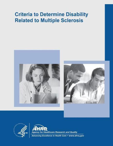 Cover for U S Department of Healt Human Services · Criteria to Determine Disability Related to Multiple Sclerosis: Evidence Report / Technology Assessment Number 100 (Paperback Book) (2014)