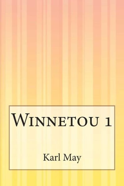 Winnetou 1 - Karl May - Books - Createspace - 9781500387365 - July 2, 2014