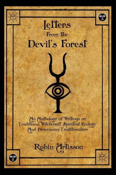 Cover for Robin Artisson · Letters from the Devil's Forest: an Anthology of Writings on Traditional Witchcraft, Spiritual Ecology and Provenance Traditionalism (Paperback Book) (2014)