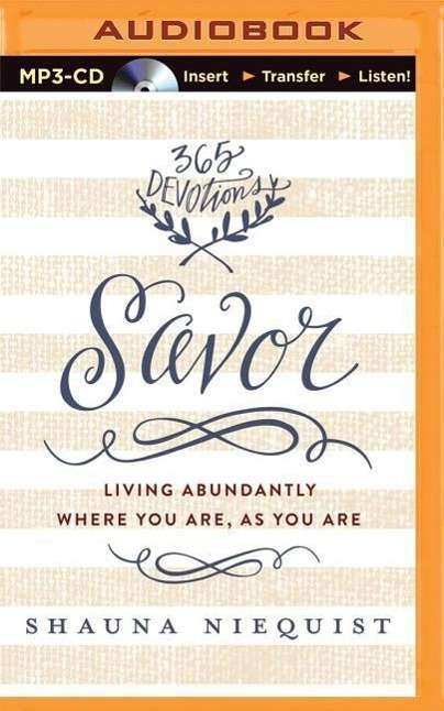 Savor: Living Abundantly Where You Are, As You Are - Shauna Niequist - Audio Book - Zondervan on Brilliance Audio - 9781501223365 - April 1, 2015