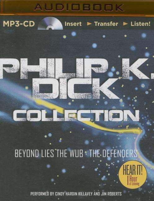 Cover for Philip K Dick · Philip K. Dick Collection: Beyond Lies the Wub, the Defenders (MP3-CD) (2015)