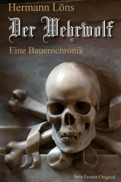 Der Wehrwolf. Eine Bauernchronik - Hermann Loens - Książki - Createspace - 9781502440365 - 19 września 2014