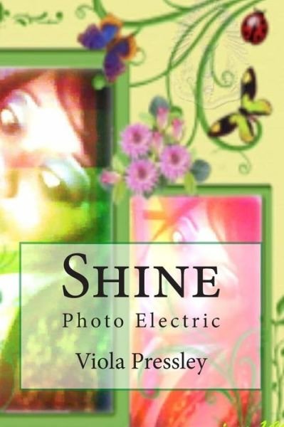 Shine: Photo Electric - Viola Pressley - Bücher - Createspace - 9781502888365 - 18. Oktober 2014