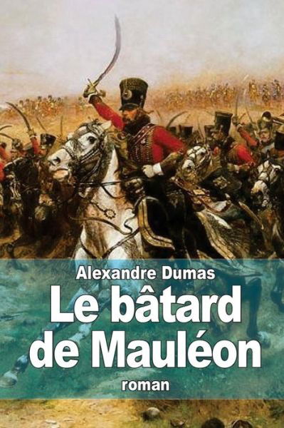 Le Batard De Mauleon - Alexandre Dumas - Libros - Createspace - 9781503005365 - 28 de octubre de 2014