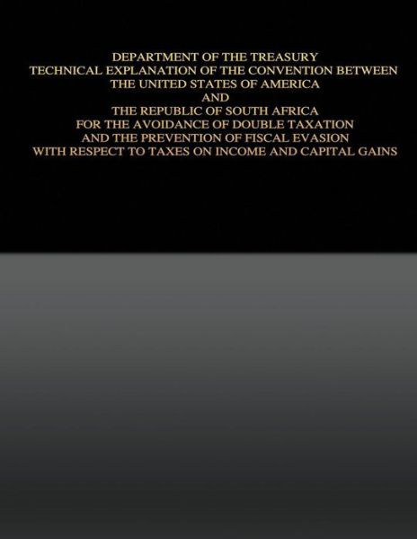 Cover for United States Government · Department of the Treasury Technical Explanation of the Convention Between the United States of America and the Republic of South Africa: for the Avoi (Paperback Book) (2015)