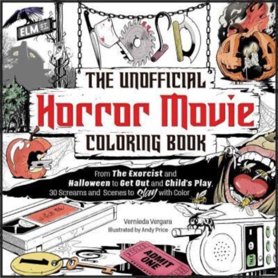 Cover for Vernieda Vergara · The Unofficial Horror Movie Coloring Book: From The Exorcist and Halloween to Get Out and Child's Play, 30 Screams and Scenes to Slay with Color (Paperback Book) (2023)