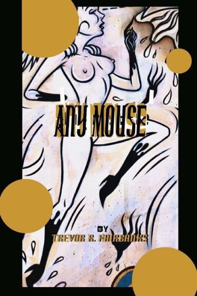 Cover for Trevor R Fairbanks · Any Mouse (Taschenbuch) (2015)