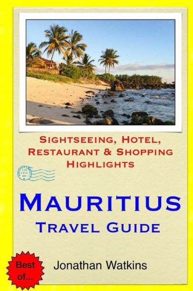 Cover for Jonathan Watkins · Mauritius Travel Guide: Sightseeing, Hotel, Restaurant &amp; Shopping Highlights (Pocketbok) (2015)