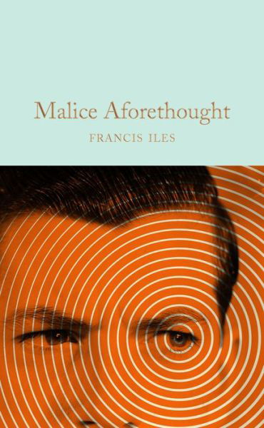 Cover for Francis Iles · Malice Aforethought - Macmillan Collector's Library (Hardcover Book) (2019)