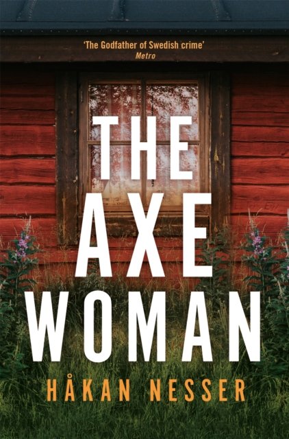 The Axe Woman: A Gripping Thriller from the Godfather of Swedish Crime - The Barbarotti Series - Hakan Nesser - Books - Pan Macmillan - 9781509892365 - October 5, 2023